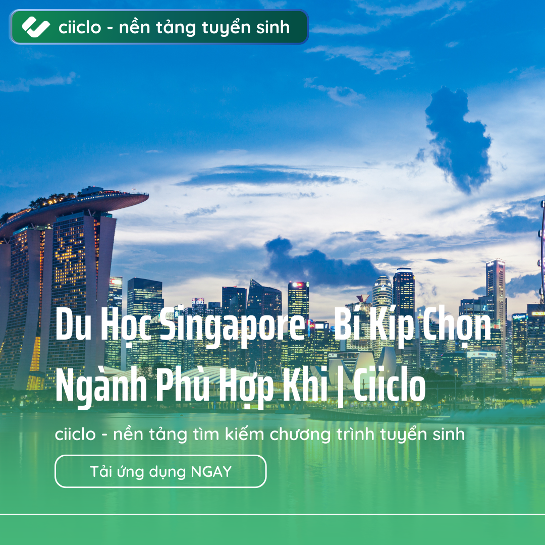 Du Học Singapore - Bí Kíp Chọn Ngành Phù Hợp Khi | Ciiclo
