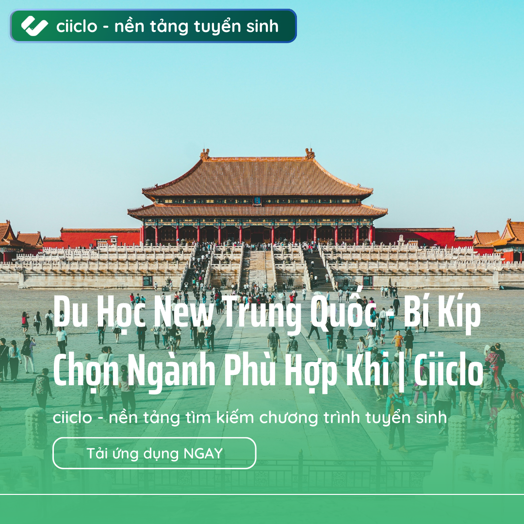 Du Học New Trung Quốc - Bí Kíp Chọn Ngành Phù Hợp Khi | Ciiclo