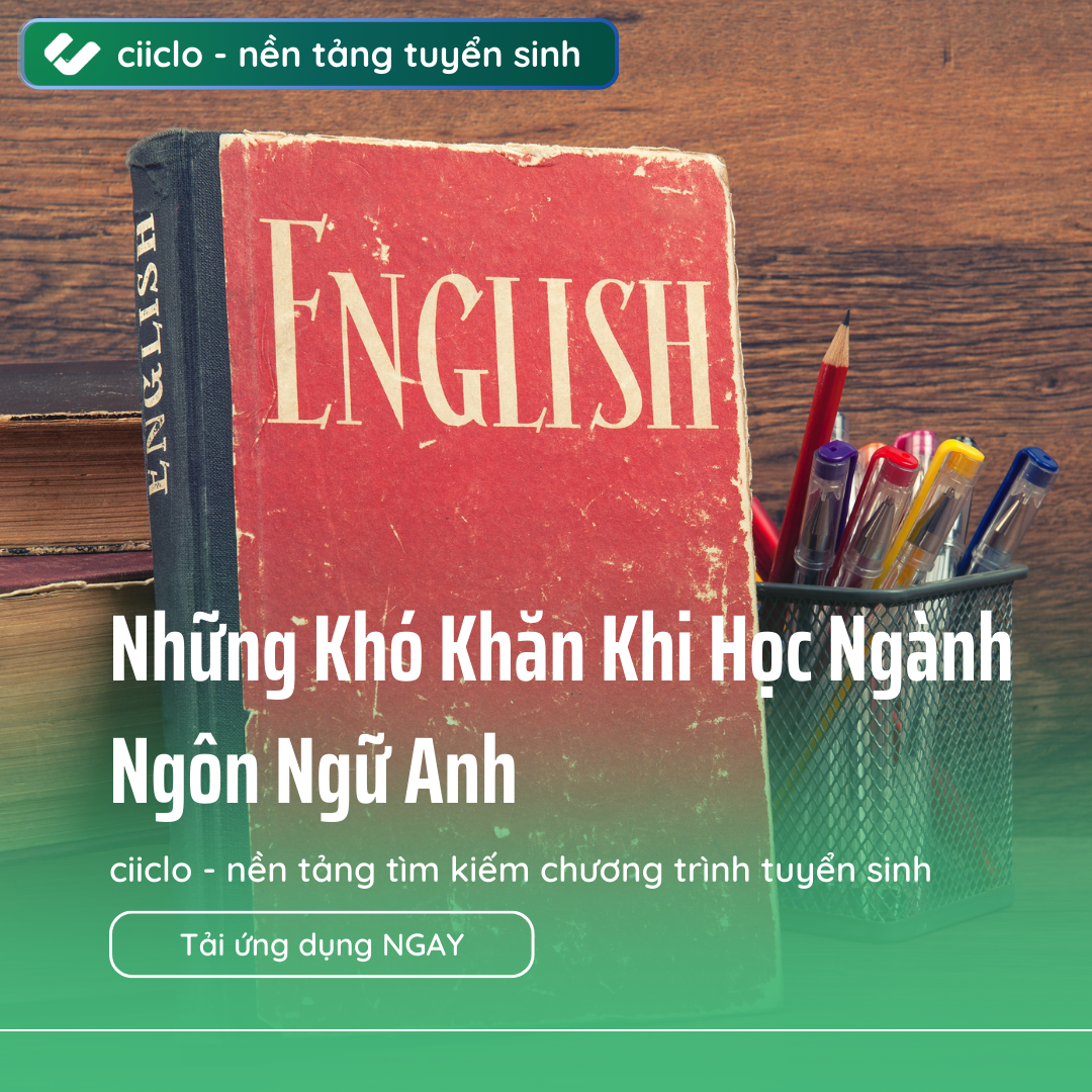 Những Khó Khăn Khi Học Ngành Ngôn Ngữ Anh | Ciiclo
