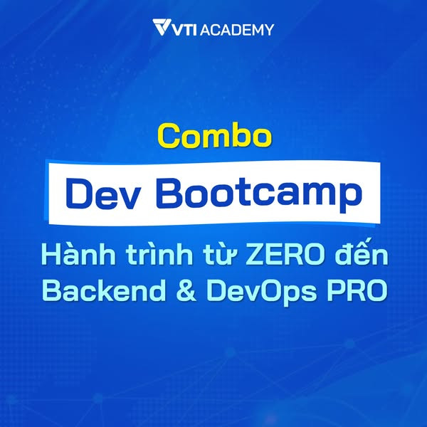 Combo Dev Bootcamp: Từ "Zero" đến Backend Developer & DevOps - Học trọn gói, ưu đãi đến 60%!